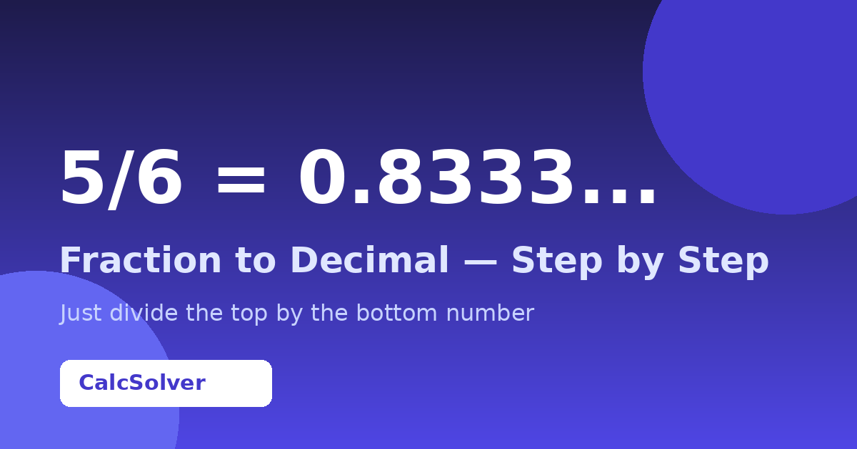 What is 5/6 as a Decimal? (Answer + Easy Steps)